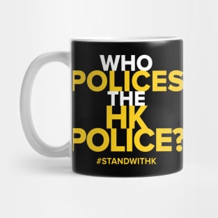 Who Polices The HK Police? -- 2019 Hong Kong Protest Mug